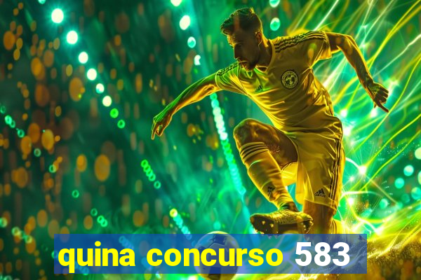 quina concurso 583